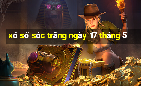 xổ số sóc trăng ngày 17 tháng 5