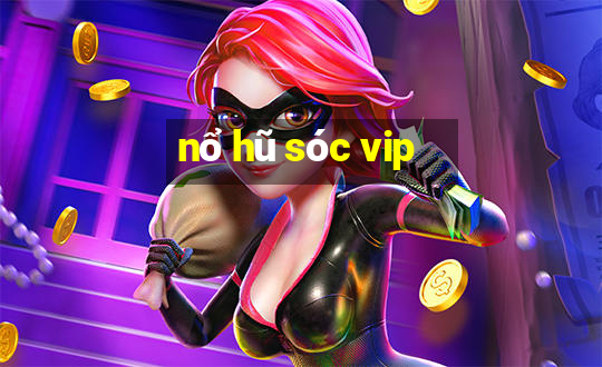 nổ hũ sóc vip