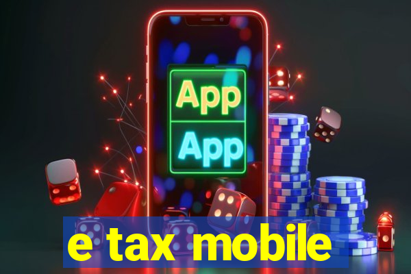 e tax mobile