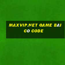 Maxvip.Net Game Bài Có Code