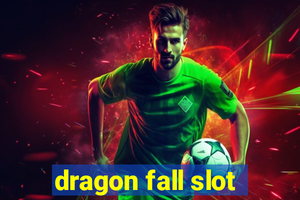 dragon fall slot