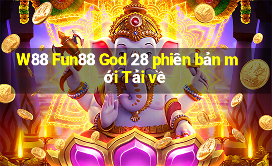 W88 Fun88 God 28 phiên bản mới Tải về