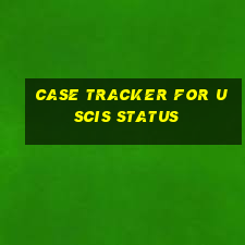 case tracker for uscis status