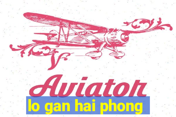 lo gan hai phong