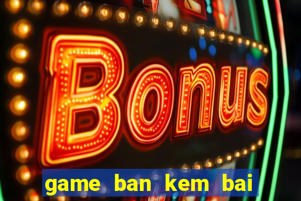 game ban kem bai bien winx