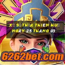 xổ số thừa thiên huế ngày 25 tháng 03