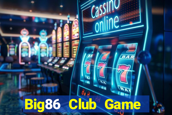 Big86 Club Game Bài 2021