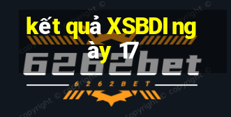 kết quả XSBDI ngày 17