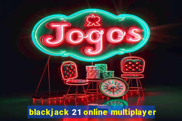 blackjack 21 online multiplayer