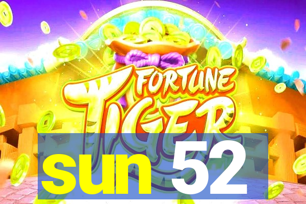 sun 52