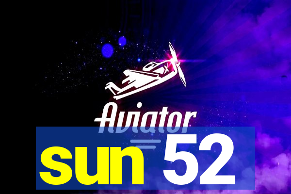 sun 52