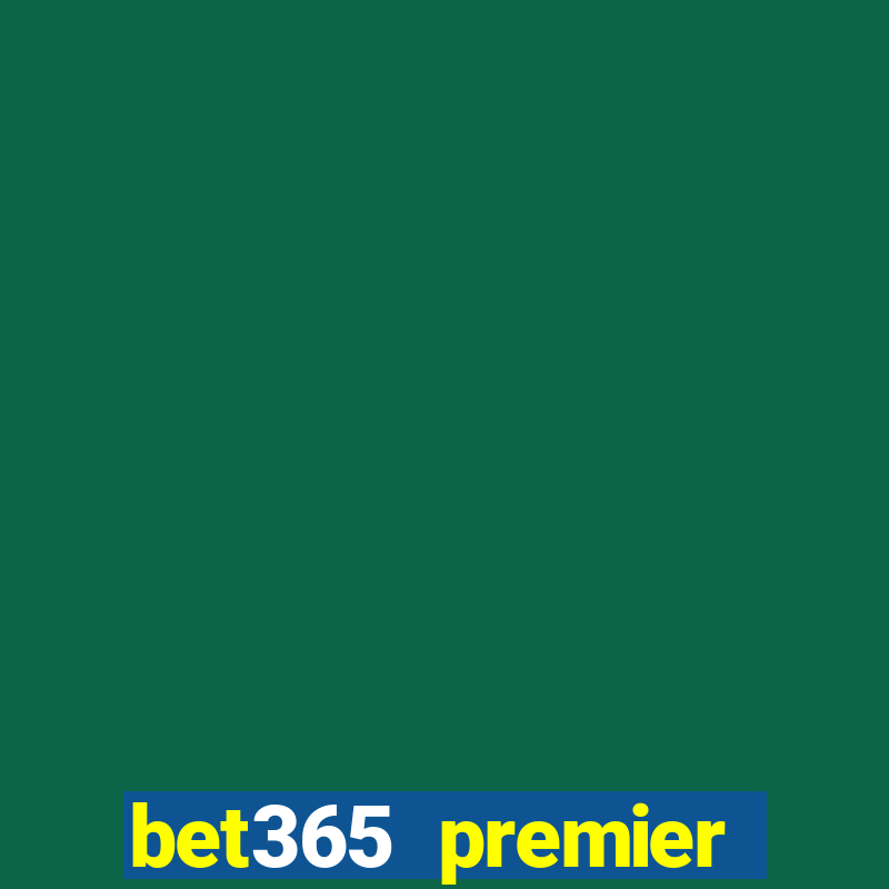 bet365 premier league bet