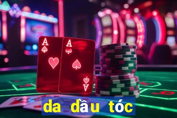 da dầu tóc nhanh bết