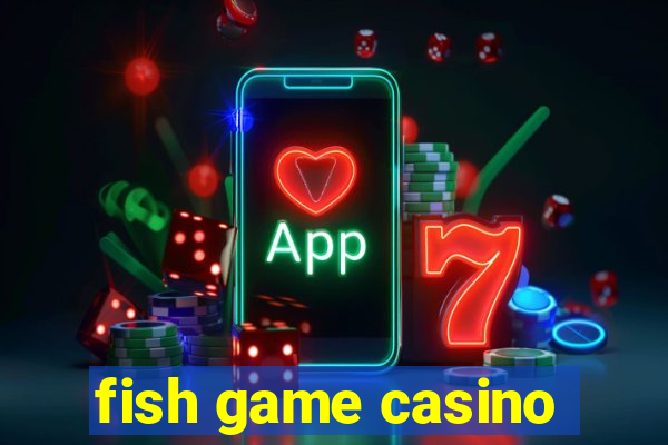 fish game casino