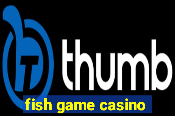 fish game casino