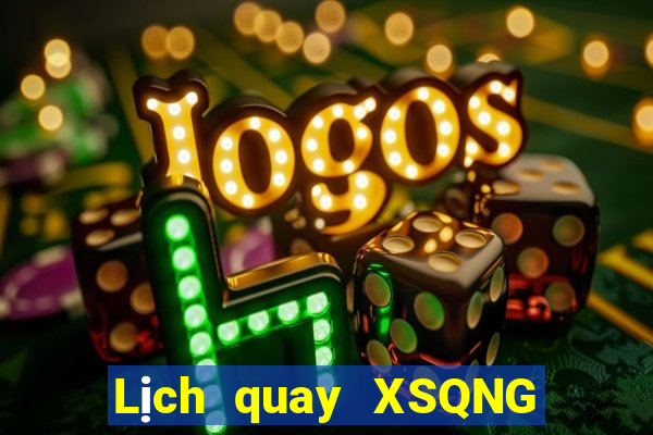 Lịch quay XSQNG ngày 23