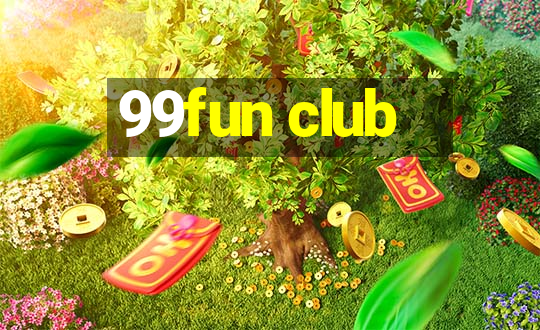 99fun club