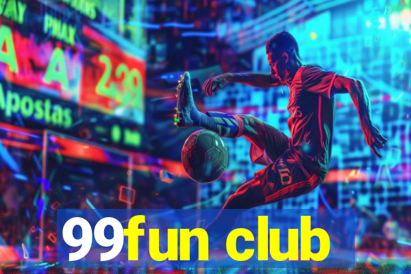 99fun club