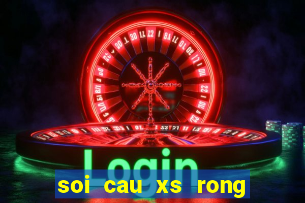 soi cau xs rong bach kim