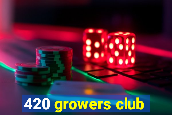 420 growers club