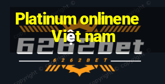 Platinum onlinene Việt nam