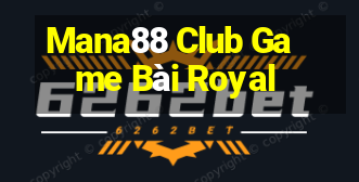 Mana88 Club Game Bài Royal