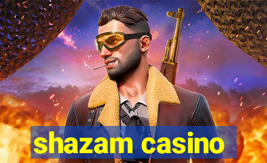 shazam casino