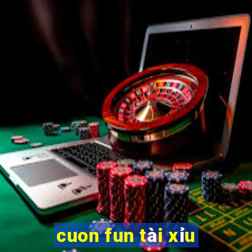 cuon fun tài xỉu