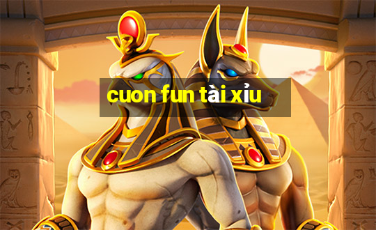 cuon fun tài xỉu