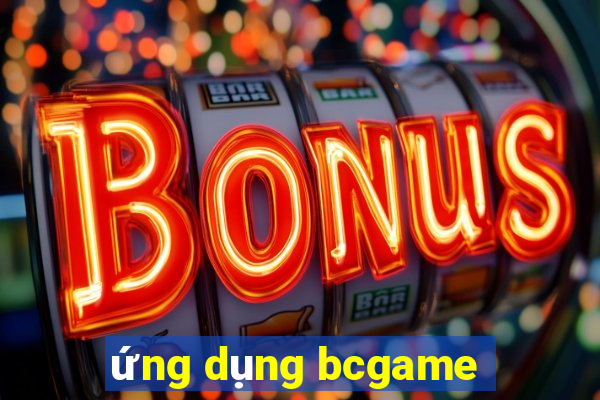 ứng dụng bcgame