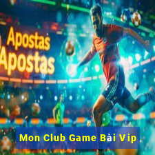 Mon Club Game Bài Vip