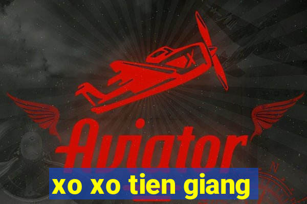 xo xo tien giang