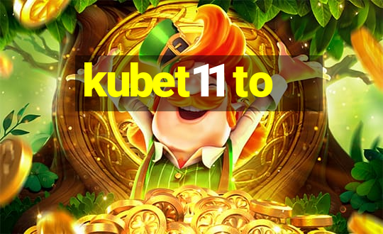 kubet11 to