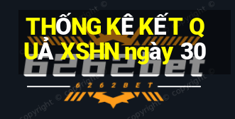 THỐNG KÊ KẾT QUẢ XSHN ngày 30