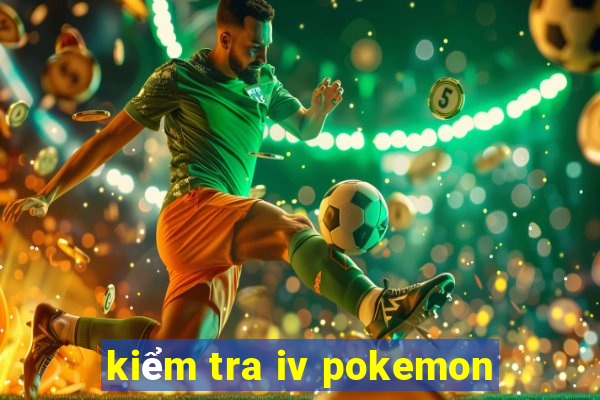 kiểm tra iv pokemon