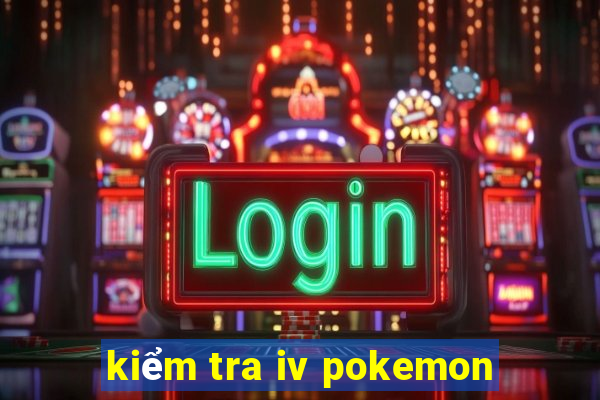 kiểm tra iv pokemon