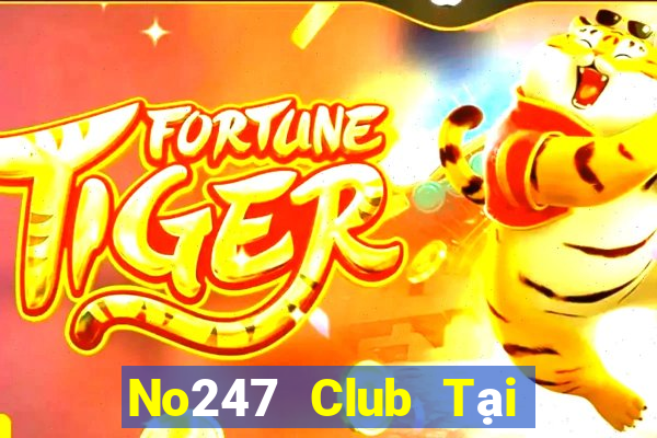 No247 Club Tại Game Bài Đổi Thưởng