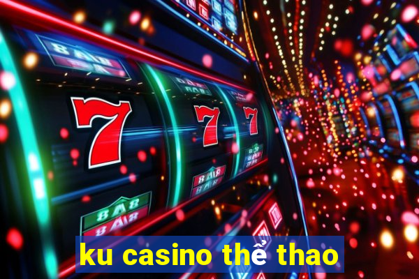 ku casino thể thao