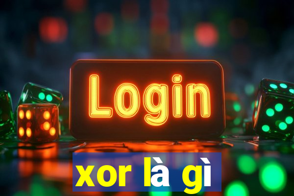 xor là gì