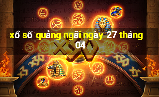 xổ số quảng ngãi ngày 27 tháng 04