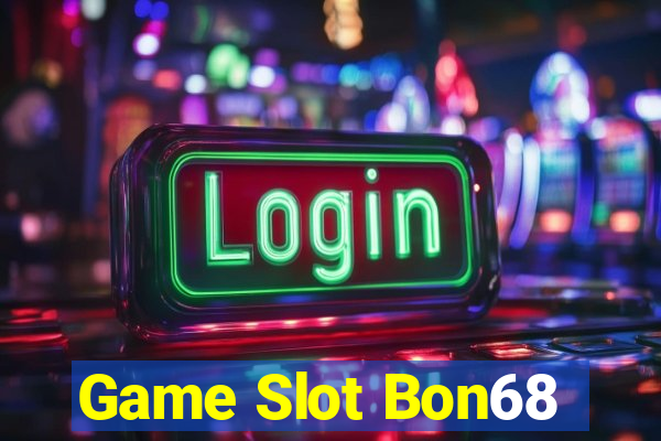 Game Slot Bon68