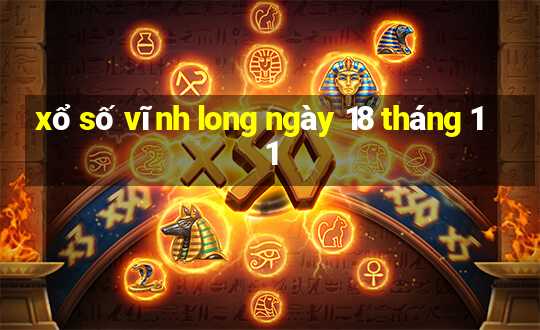 xổ số vĩnh long ngày 18 tháng 11