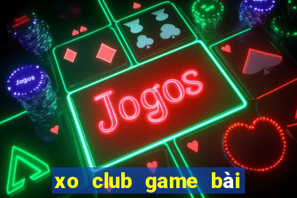 xo club game bài đổi thưởng