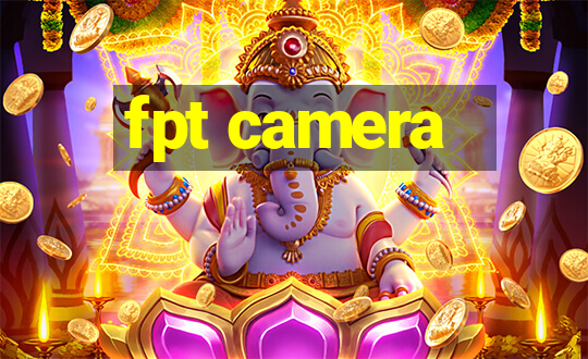 fpt camera