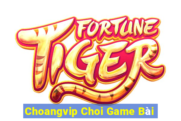 Choangvip Choi Game Bài