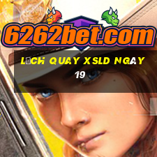 Lịch quay XSLD ngày 19