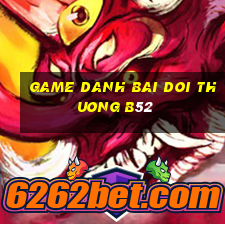 game danh bai doi thuong b52