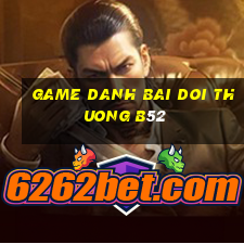 game danh bai doi thuong b52