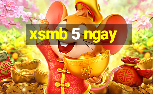 xsmb 5 ngay