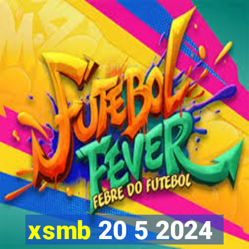 xsmb 20 5 2024